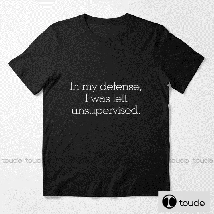 New In My Defense I Was Left Unsupervised Mens T Shirts Fashion T Shirt O Neck Short Sleeved T-Shirt Summer Tshir