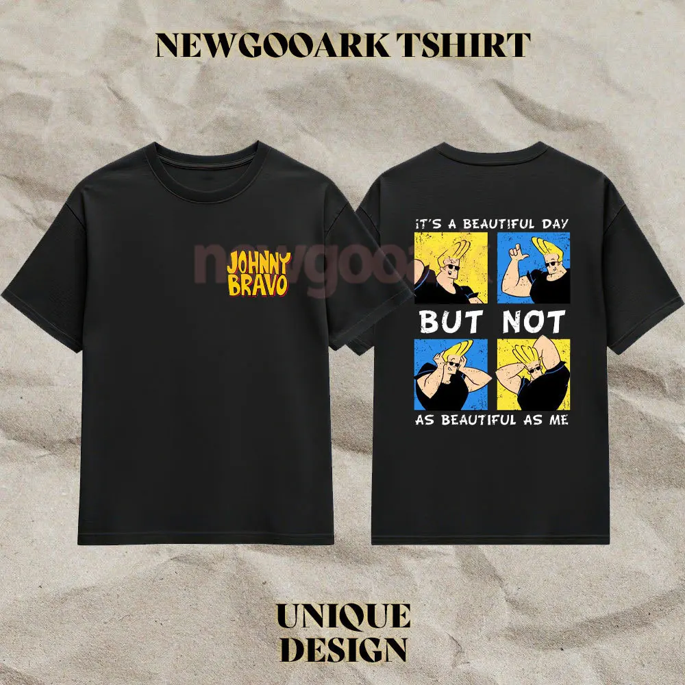 Johnny Bravo It's A Beautiful Day But Bot As Beautiful As Me Graphic T Shirts Narcissistic Johnny Bravo Cartoon Man Cotton Shirt