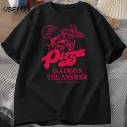 Pizza Is Always The Answer Food Printing T Shirts for Women Men Funny Graphic T Shirt Cotton Short Sleeve Summer Tee Shirt Tops