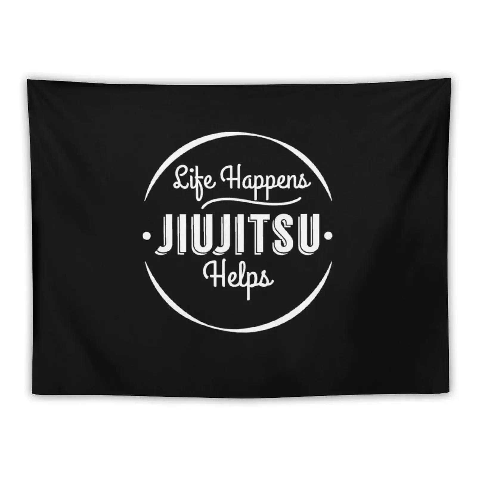 Life Happens Jiu Jitsu Happens | brazilian jiu jitsu | jiu jitsu apparel | jujitsu shirts bjj bjj shirt bjj gift Tapestry