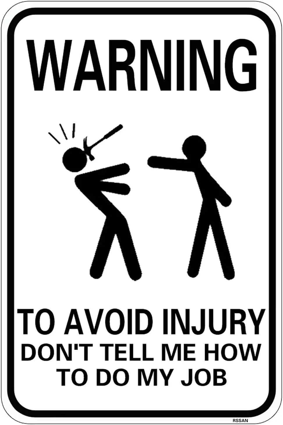 Metal Tin Sign to Avoid Injury Don't Tell Me How to Do My Job Traffic Sign Road and Street Sign Parking Sign 8x12 inch