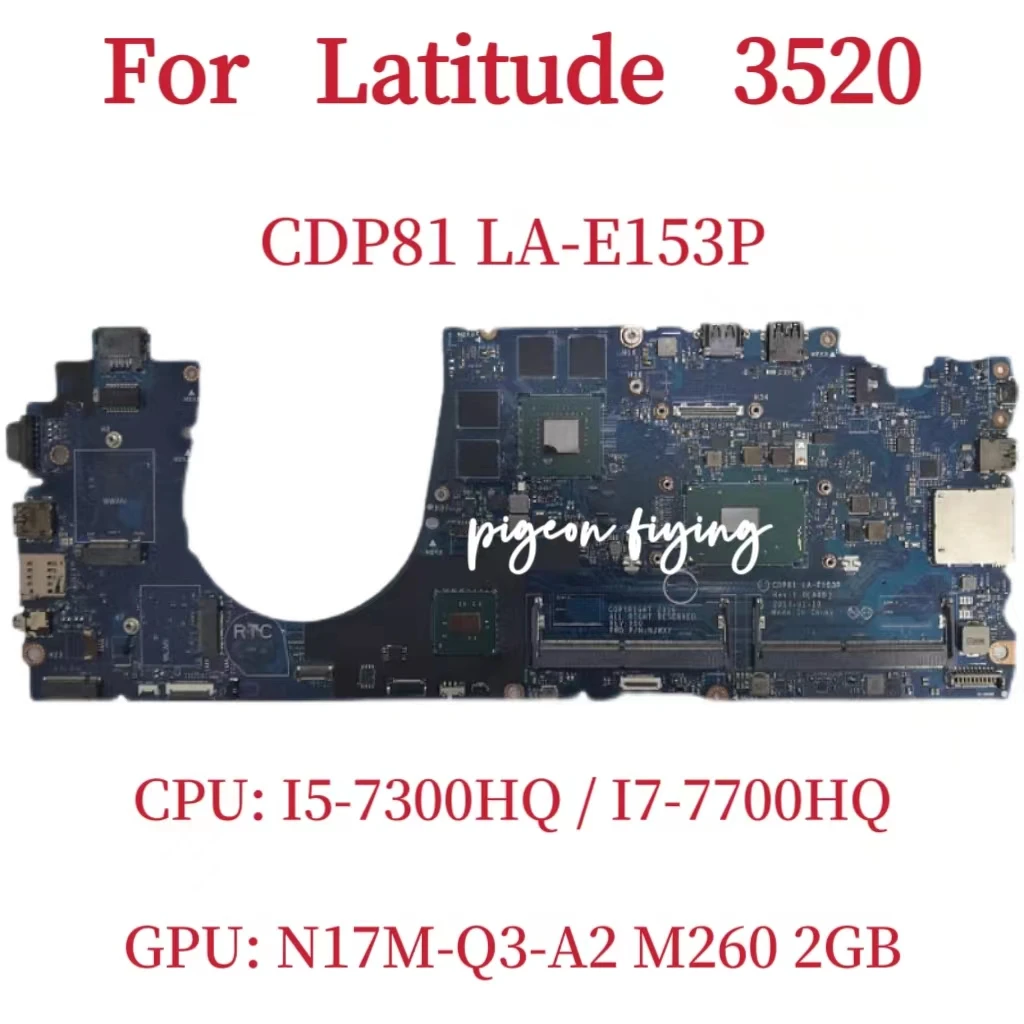 

LA-E153P Mainboard For Dell Latitude 3520 Laptop Motherboard CPU: I5-7300HQ I7-7700HQ GPU: N17M-Q3-A2 M260 2GB 100% Test OK