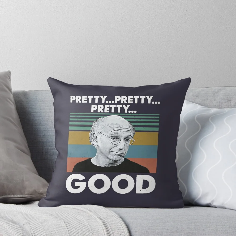 

Lover Gifts Sitcom Larry David Curb Your Enthusiasm Pretty Pretty Pretty Good Vintage Retro Throw Pillow bed pillows pillow