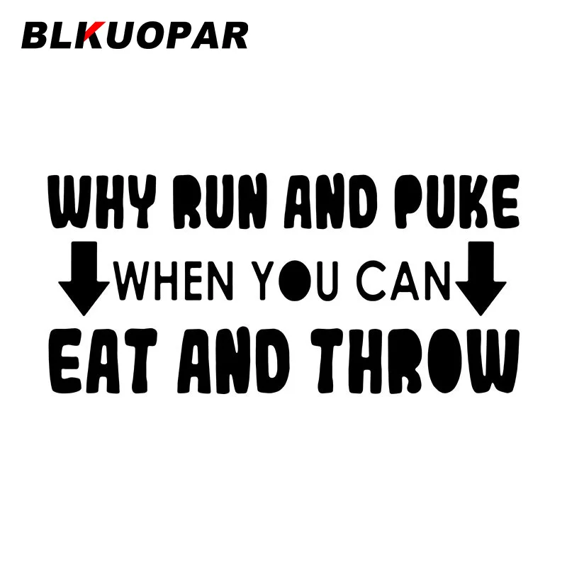 

BLKUOPAR Why Run And Puke When You Can Eat And Throw Car Stickers Creative Graphics Decal Bumper RV VAN Trunk Car Accessories