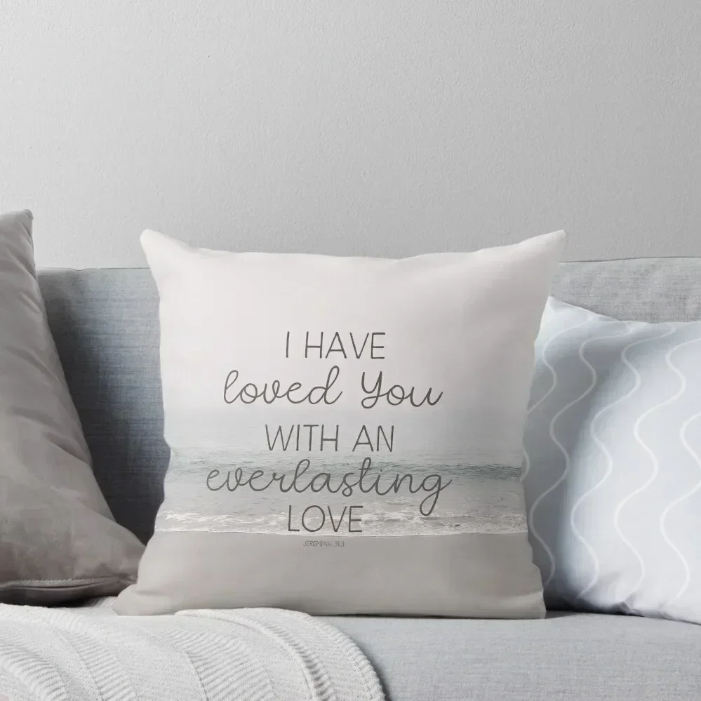 Christian Bible Verse Quote - I have loved you with an everlasting love Throw Pillow Sofas Covers anime girl pillow