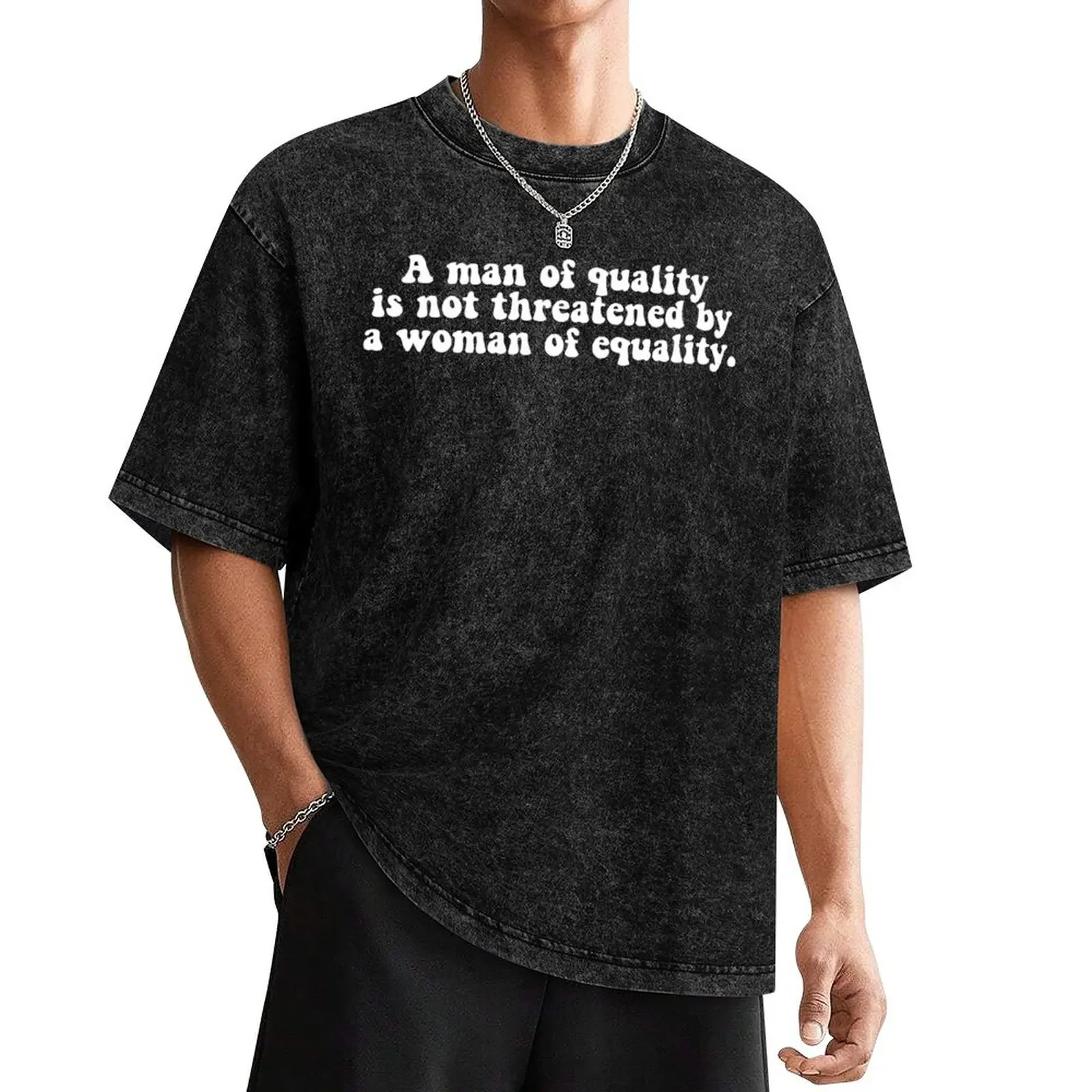 

A man of quality is not threatened by a woman of equality T-Shirt shirts graphic tee summer top mens fashion