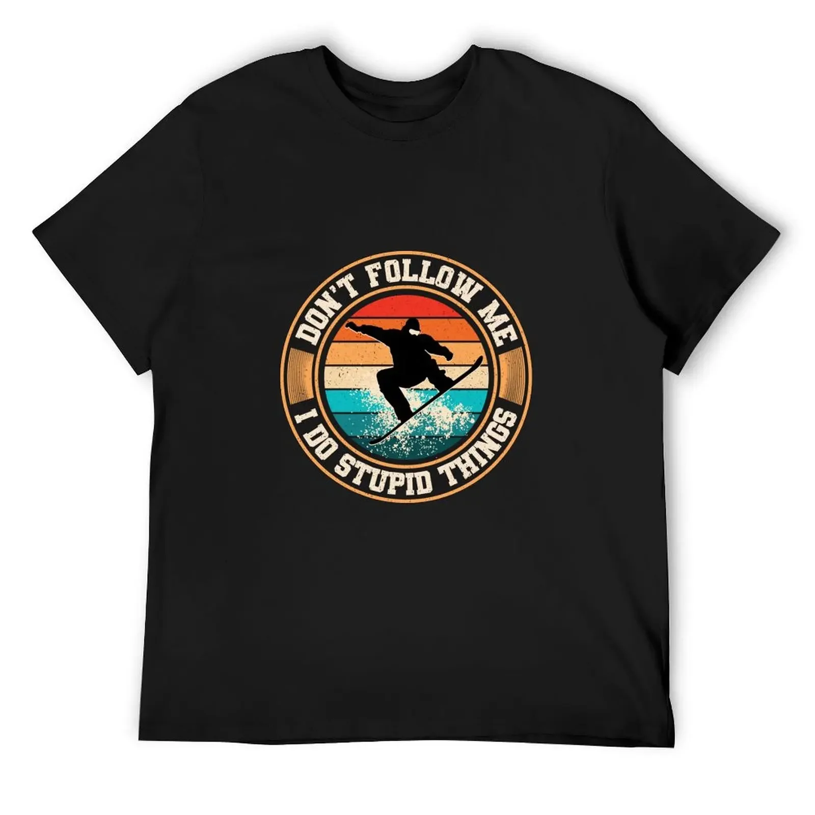

Don't follow me I do stupid things, Funny Snowboarding Lover Quote T-Shirt shirts graphic anime tshirt mens funny t shirts