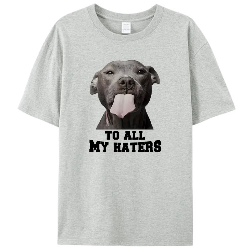 

Pitbull To All My Haters Shirts Funny Pit Bull Dog Lover Gifts Men's T-Shirt Clothing Women's Graphic Tee Shirt Streetwear