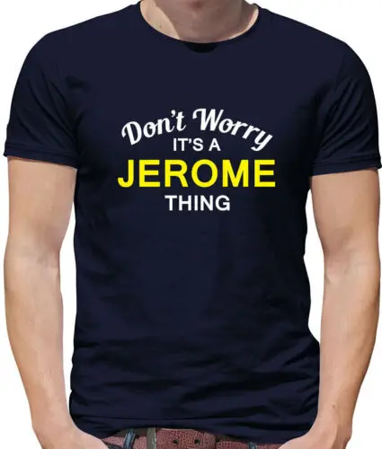 Don'T Worry It's A Jerome Sache Herren T - Shirt - Familienname Eigener Name