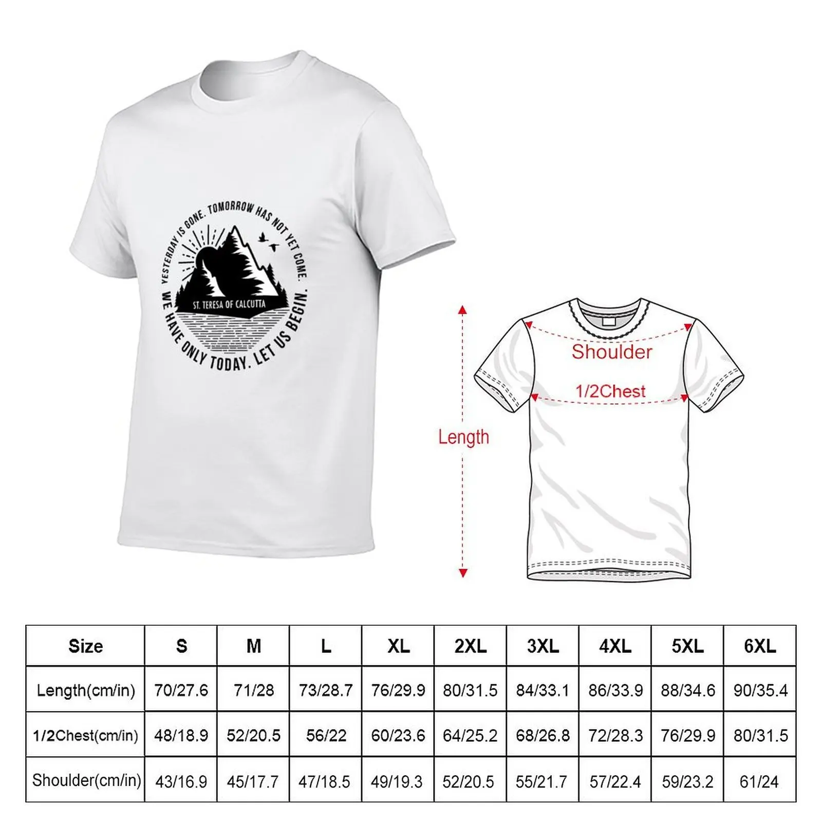 We Have Only Today. Let Us Begin St. Teresa of Calcutta Religious Sayings T-Shirt man t shirts for men casual T-Shirt