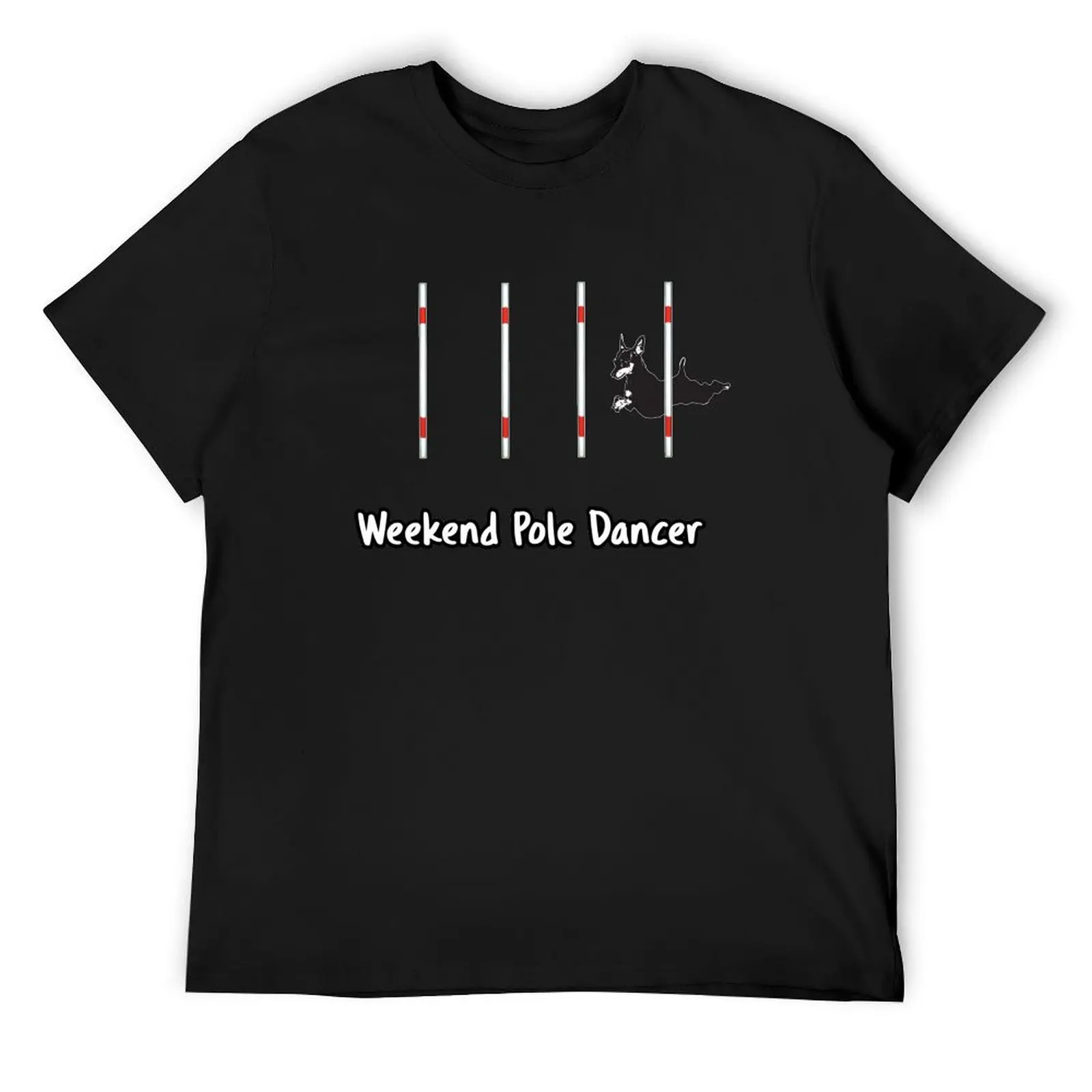 Dog Agility T Shirt - Weekend Pole Dancer; starring a MinPin T-Shirt summer top cheap stuff cotton t shirt men