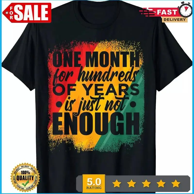 

One Month Not Enough Black History African American T Shirt