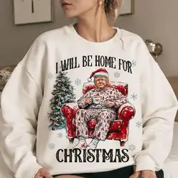 Unisex Top Christmas Gift Trump I'll Be Home For Christmas Sweater Funny Donald Trump Sweatshirt Casual Fleece Apparel Y2K Top