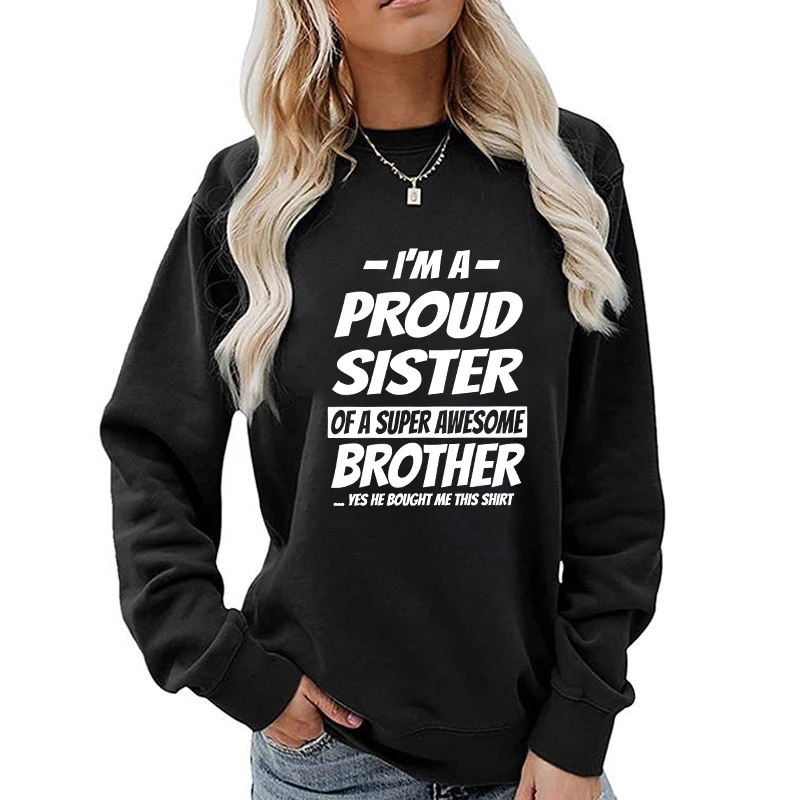 (A+Quality)new I'm a Proud Sister of a Super Awesome Brother Women Men Sweatshirts Round Neck Harajuku Cute Pullovers