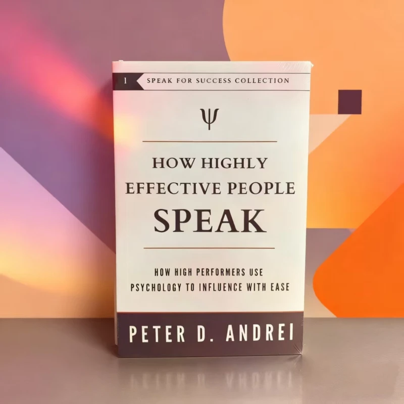 بيتر د. أندريه كيف تتحدث الأشخاص عالي الفعالية: استراتيجيات اللغة لأفضل الأداء والقادة