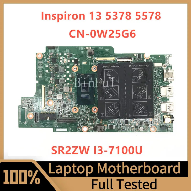 

CN-0W25G6 0W25G6 W25G6 Mainboard For Dell Inspiron 13 5378 5578 Laptop Motherboard With SR2ZW I3-7100U CPU 100% Full Tested Good