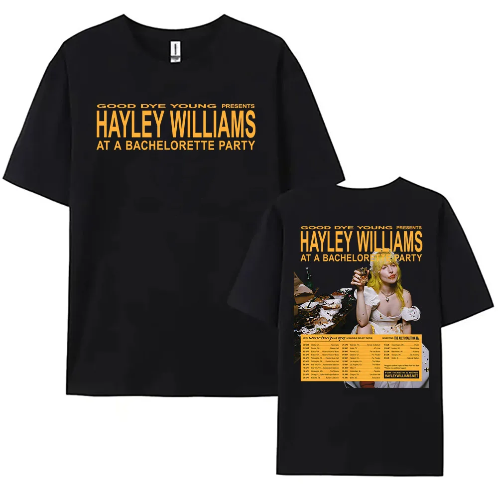 Good Bye Young HAYLEY WILLIAMS AT A BACHELORETTE PARTY T-shirt Cotton Short Sleeve Loose Tshirts Women Men Clothing Graphic Tees
