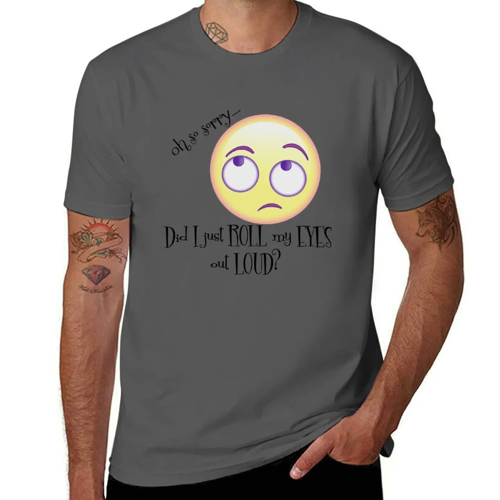 

Oh Sorry, Did I just Roll my Eyes Out Loud T-Shirt Breathable Basic Cotton T-Shirt