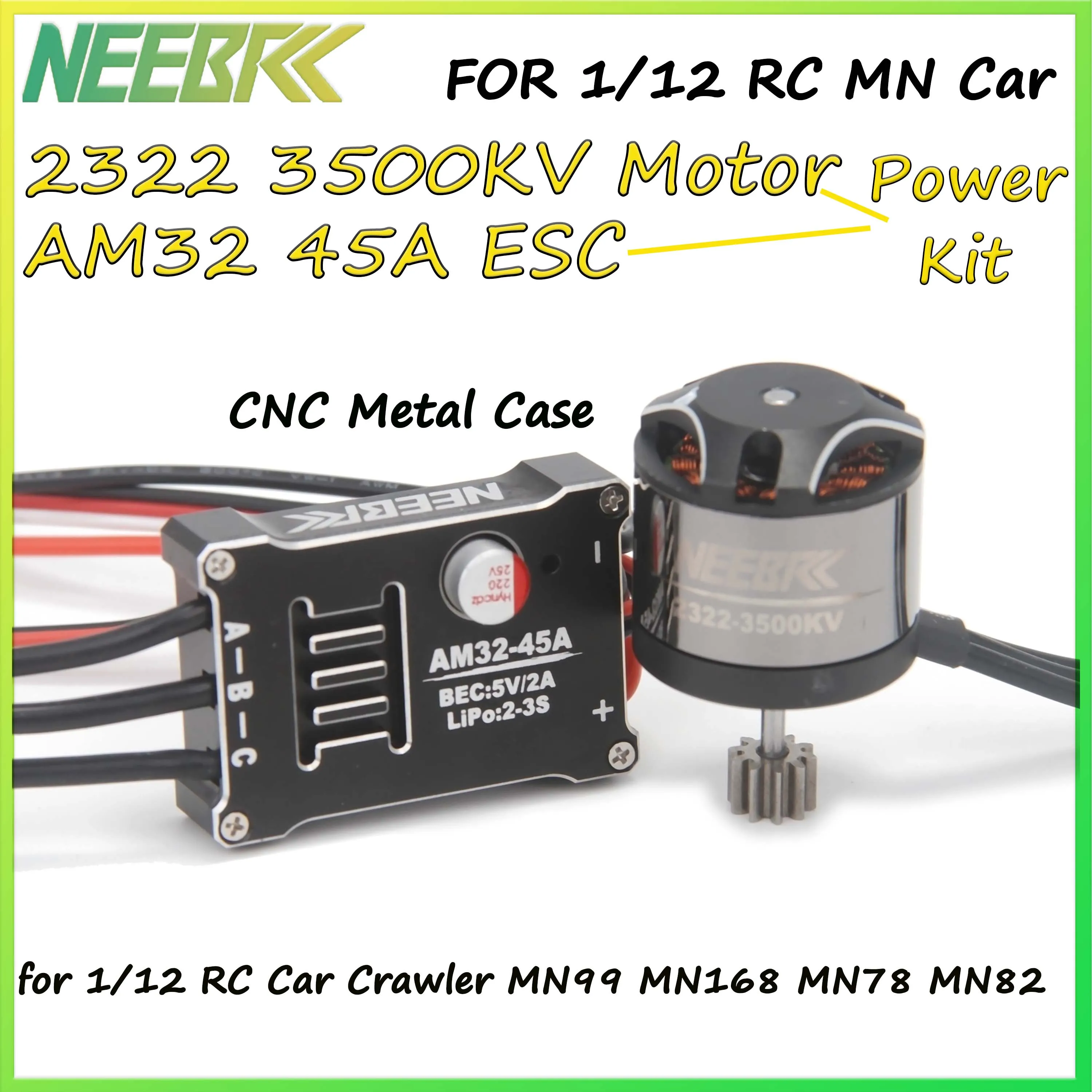 

NEEBRC 2322 3500KV Brushless Motor AM32 45A Metal ESC SM3.0 Plug for 1/12 RC Car Crawler MN99 MN168 MN78 MN82 Upgrade Power Kit