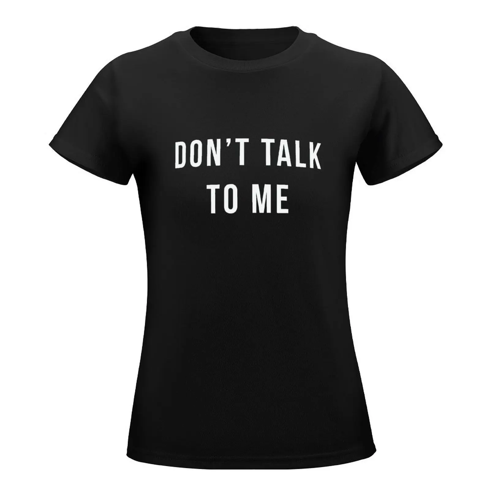 Don＊t talk to me T-Shirt kawaii clothes summer top summer tops tops t-shirt dress for Women graphic