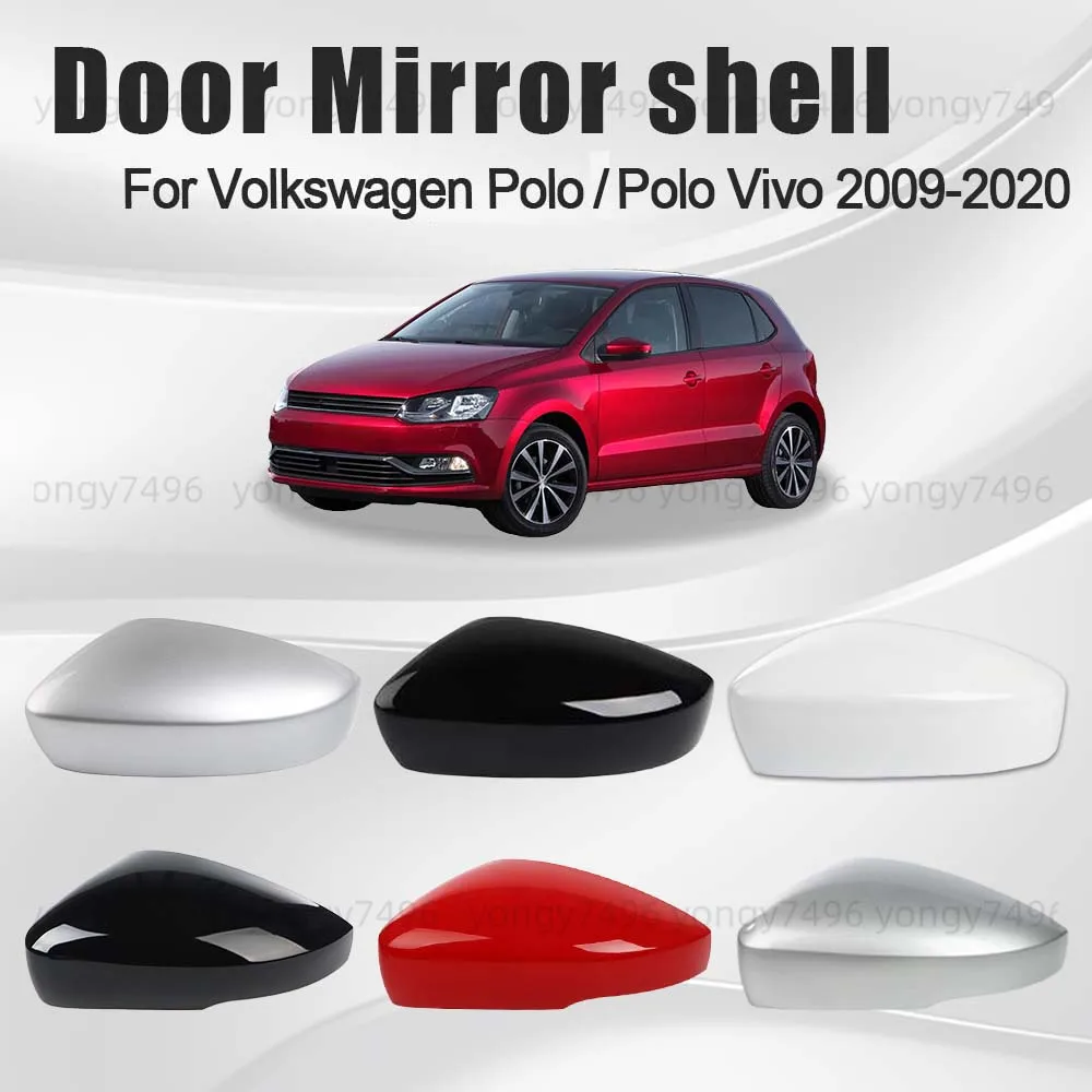 

Cars Accessories Door Mirror Shell For Volkswagen Polo Polo Vivo 2009-2020 Silver Red Black White Protective Cover Replace