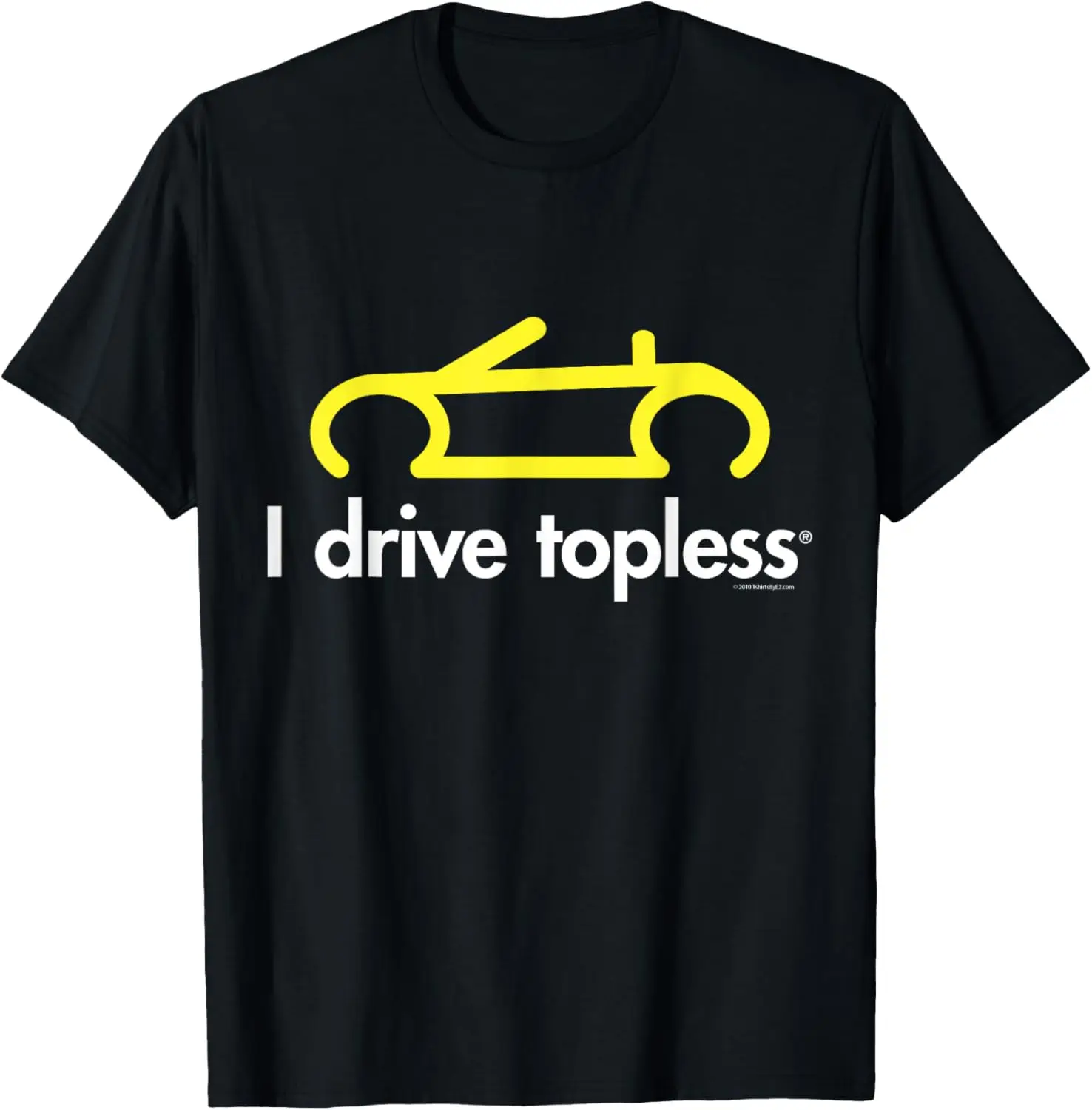 I drive topless (R) - Funny convertible car cabrio t-shirt