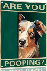 Australian Shepherd Vintage Metal Tin Sign Are You Pooping Sign Bathroom Funny Art Poster Decoration Toilet Cave Bar Home Bathro