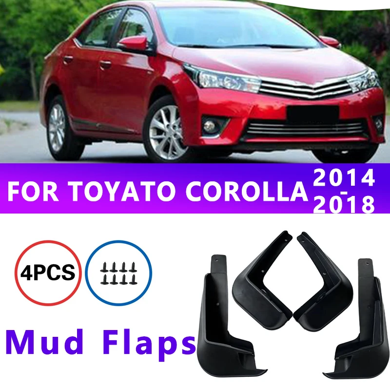 

Mud Flaps Fit for TOYATO COROLLA 2014-2018 2015 2016 2017 Mudguards Tire Fenders Splash Proof Accessories Wheel Guards 4ps