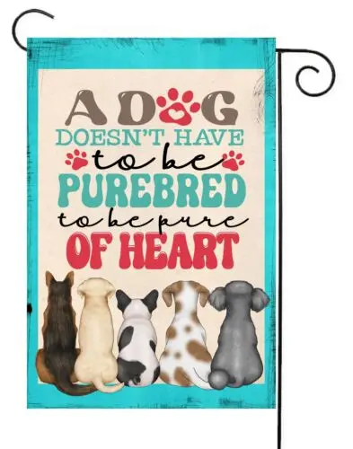 Dog Doesn't Have to be Purebred Garden Flag  ~  Double Sided   12x18 Garden Flag