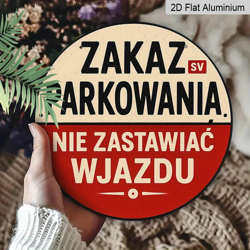 2D Flat, 1pc, Polish No Parking Aluminium Sign - Zakaz Parkowania Nie Zastawiać Wjazdu Round Wall Hanging, No Parking Door