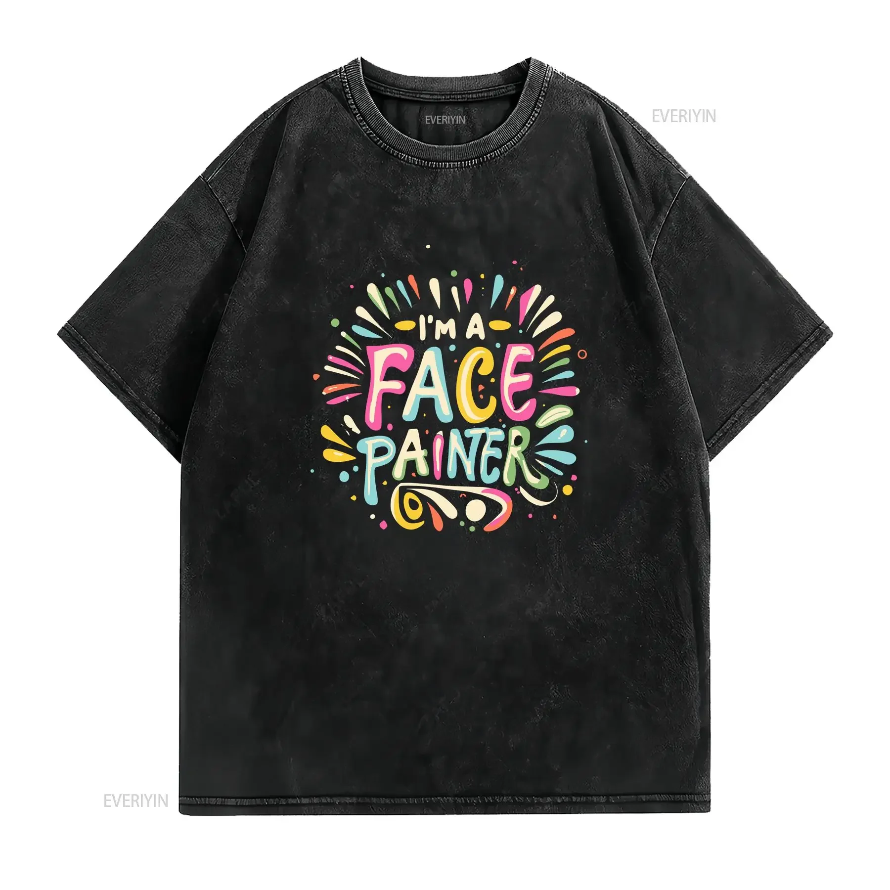 I m a Face Painter Funny Makeup Artist Salon Painting T Shirt vintage Washed Versatile Soft streetwear homme Unisex