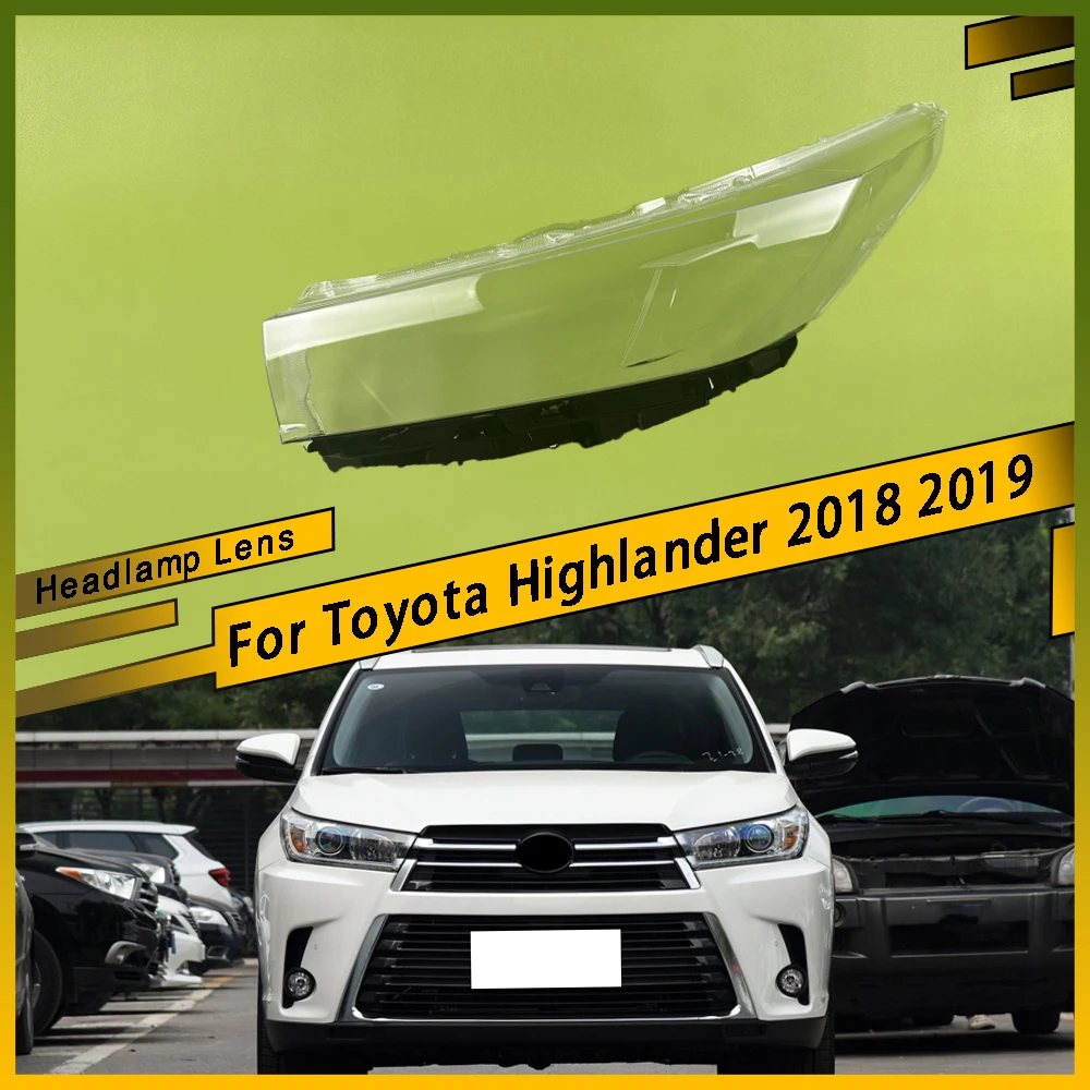 

For Toyota Highlander 2018 2019 Headlamp Transparent Cover Headlight Shell Lampshade Case Plexiglass Replace Original Lens