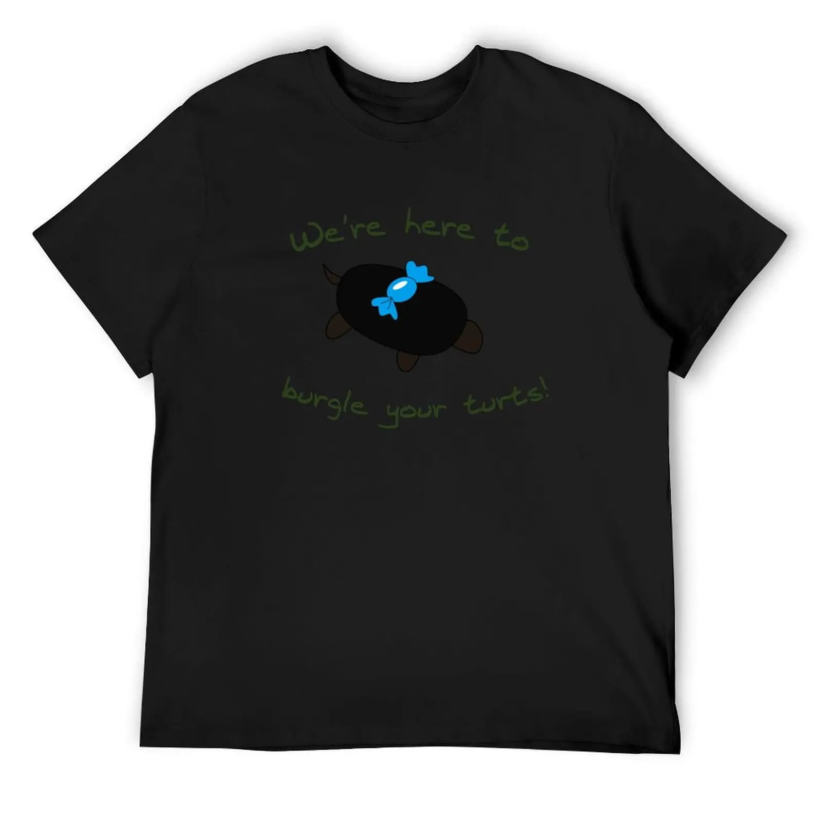 Burgle your Turts! T-Shirt plus size clothes quick drying quick-drying mens shirts graphic tee