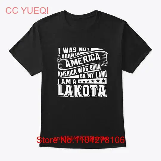 America Born On My Land Lakota Native T Shirt long or short sleeves