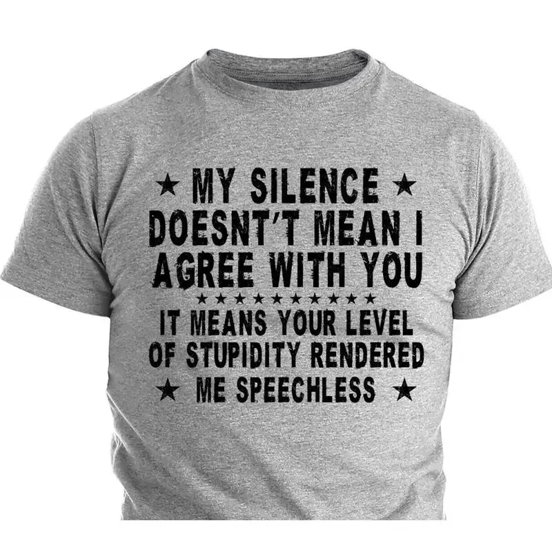 Mens My Silence Doesn't Mean I Agree With You Rude Humor Sarcastic Funny T shirt