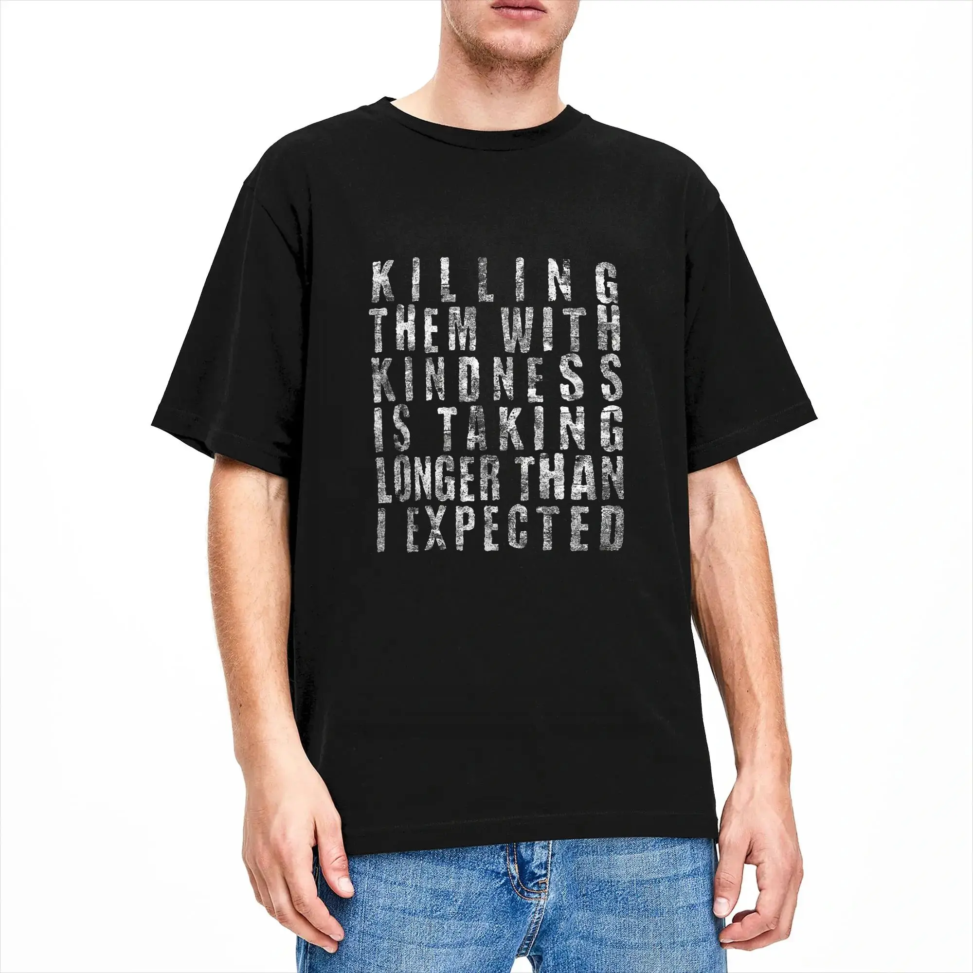 Man T-Shirt Killing Them with Kindness is Taking Longer Than I Expected T-Shirts Harajuku  Summer Tee Shirt 100% Cotton Clothes