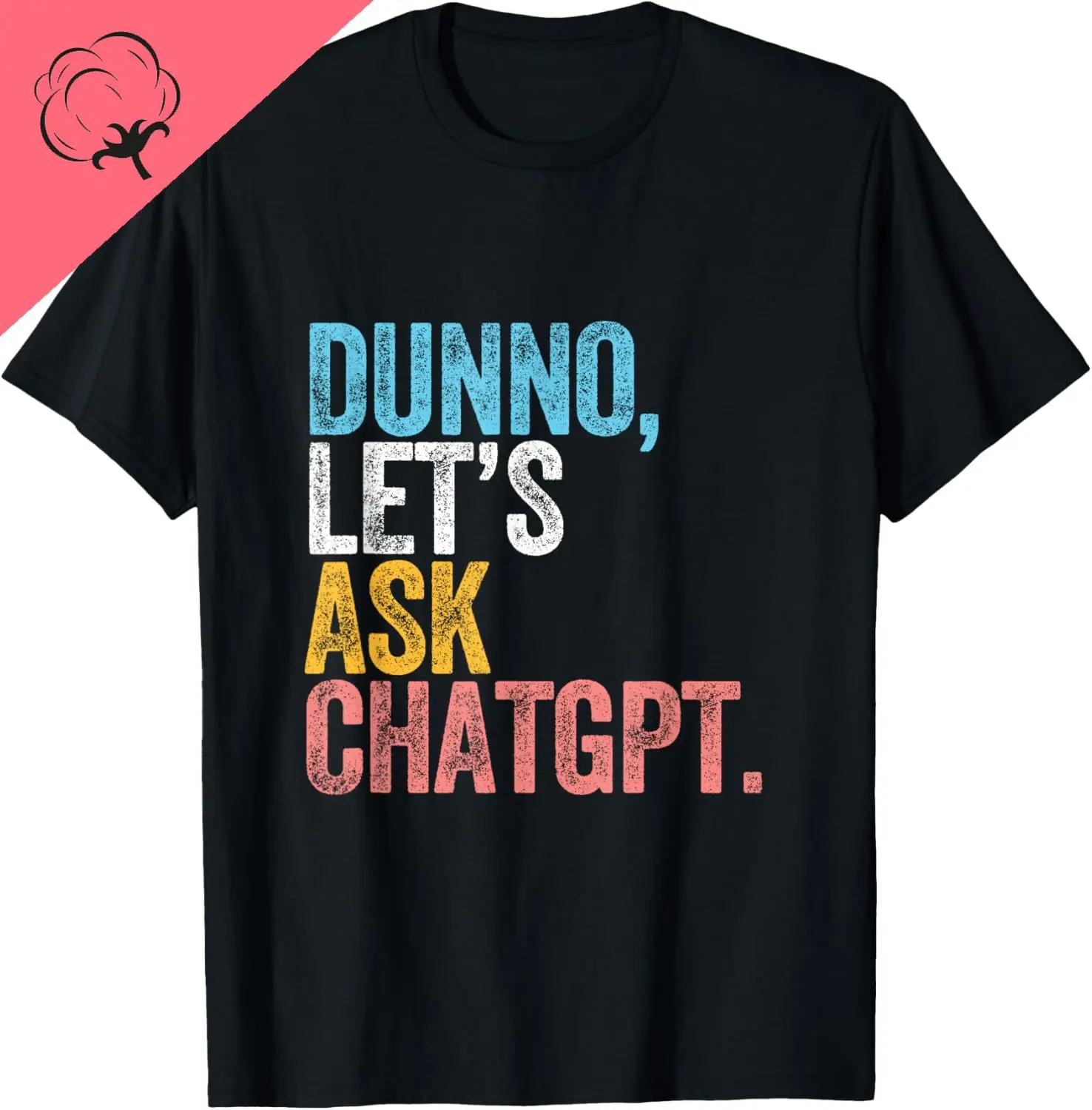 CHATGPT. Dunno, Let's Ask CHATGPT AI Language Funny T-Shirt Funny Gifts AI Custom Printed Graphic T-shirts Unisex Summer Tops