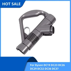 1pcs New Vacuum cleaner handle For Replacement Dyson DC19 DC23 DC26 DC29 DC32 DC36 DC37