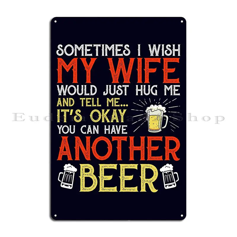 Mens Beer Gift Sometime I Wish My Wife Beer Metal Sign Club Living Room Retro Designing Garage Tin Sign Poster