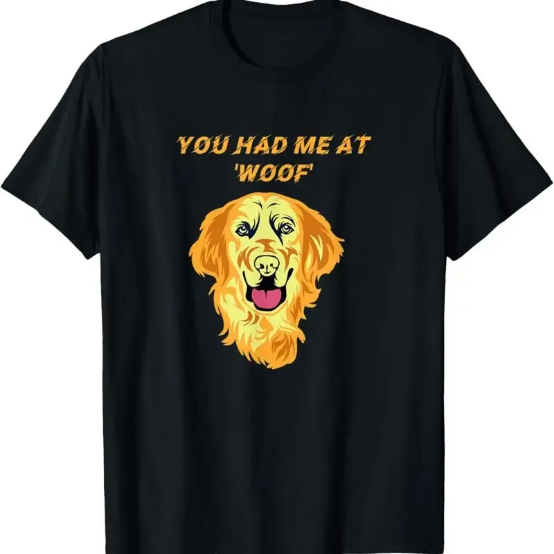 You Had Me At Woof Golden Retriever Love Dog Pet Owner T Shirt