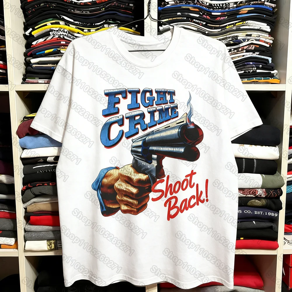 Fight Crime Shoot Back Printed T-Shirt Summer Women's Men's Unisex Short-sleeved Retro Street Y2K Casual Fashion Tops Clothing