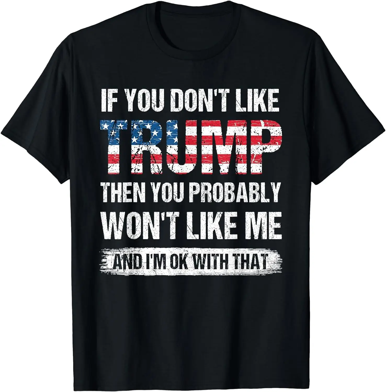 

If You Don't Like Trump Then You Probably Won't Like Me Women's Crew Neck Casual Short Sleeve Vintage Summer Graphic T-Shirt