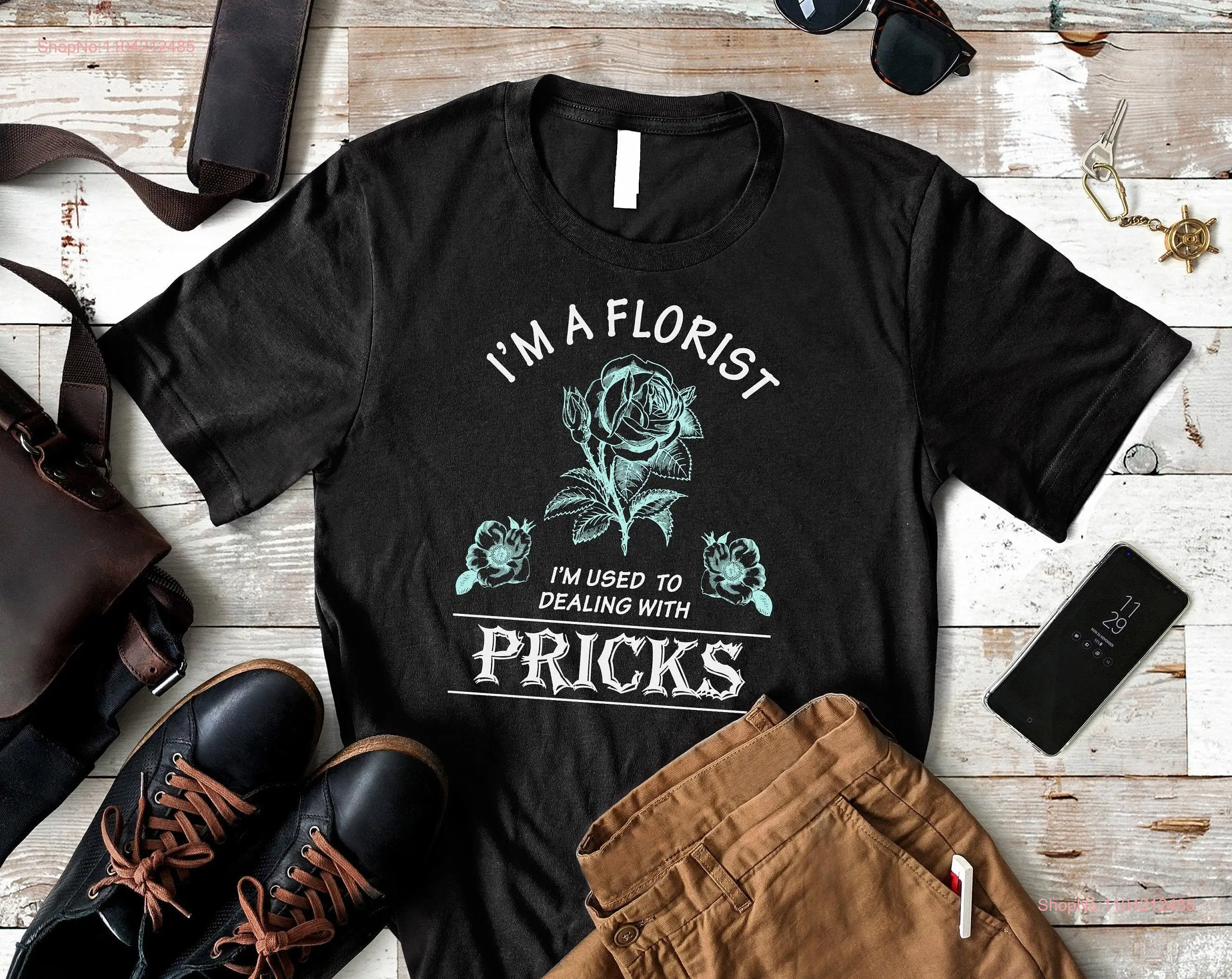 FlorisT T Shirt Funny For Joke Gag Floristry I'm A Used to Dealing With Pricks long or short sleeves