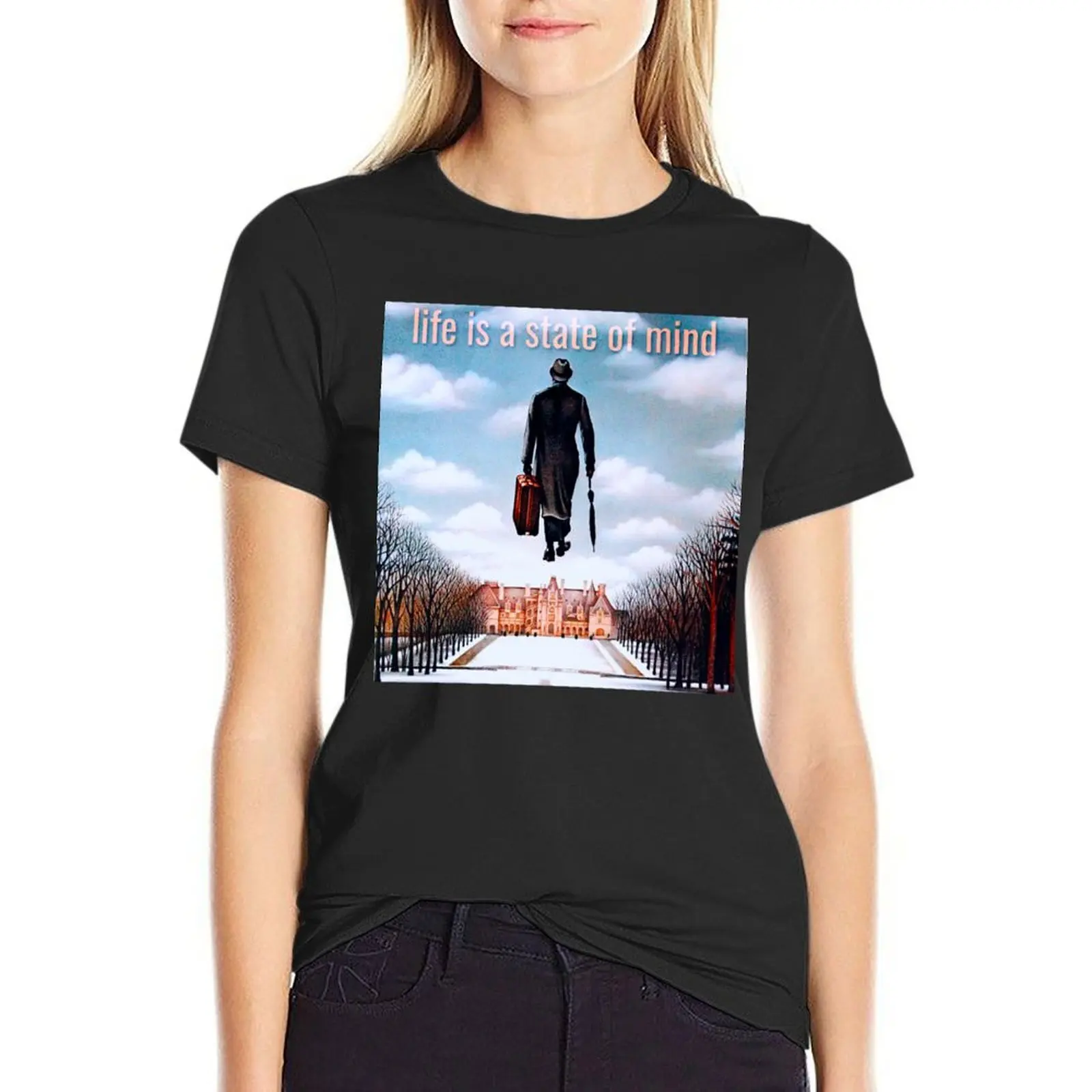 

Being There / Life is a state of mind T-Shirt customs sweat female funnys plain t shirts for Women