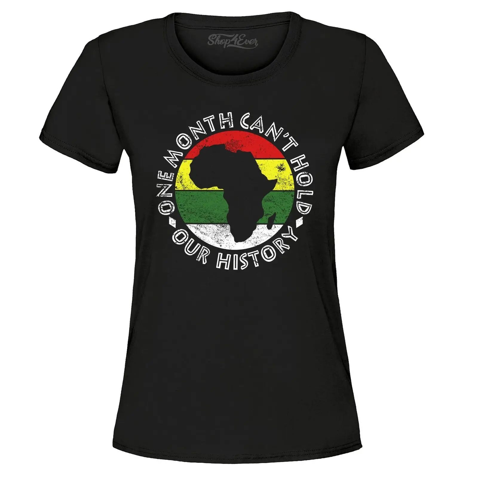 

One Month Can't Hold Our History Women's T-Shirt Black History Shirts