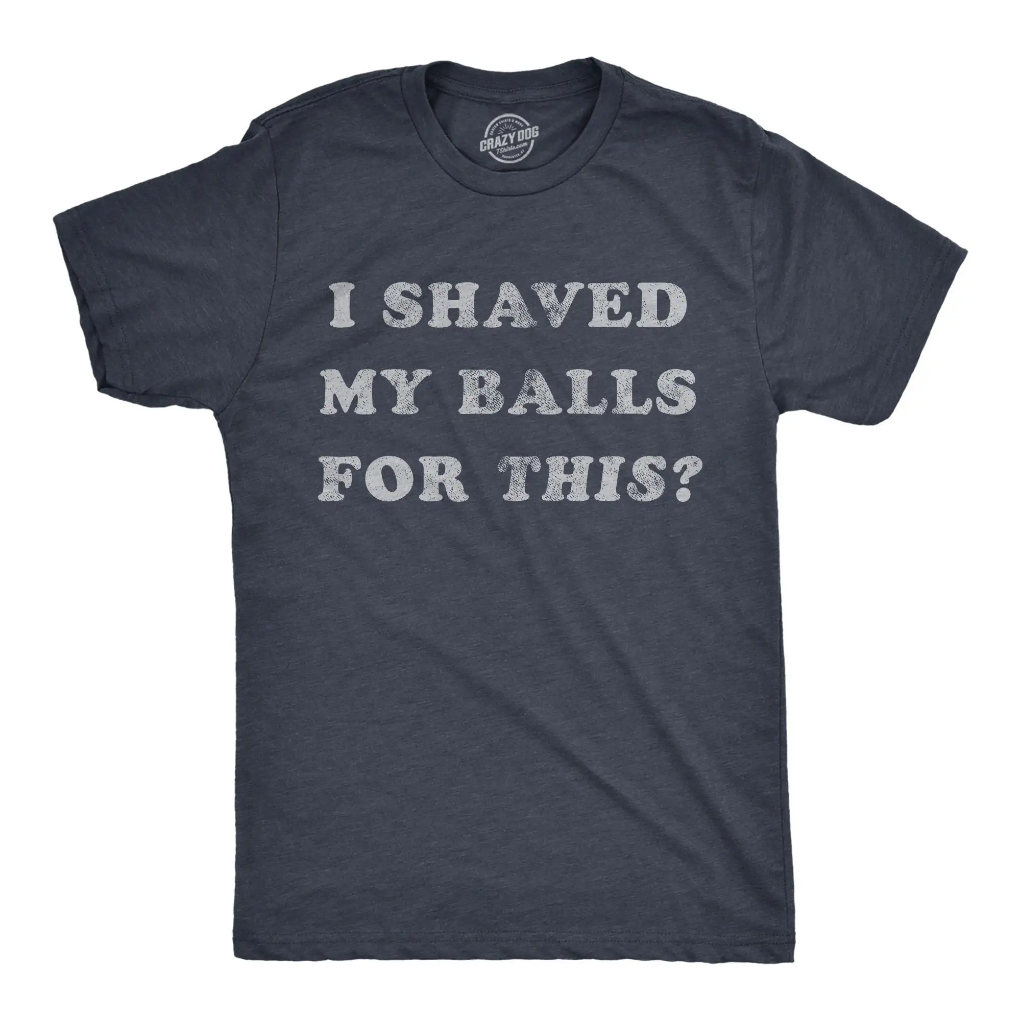 Shaved Balls For This I Left The House Funny Mens T Shirt Offensive Men Cool