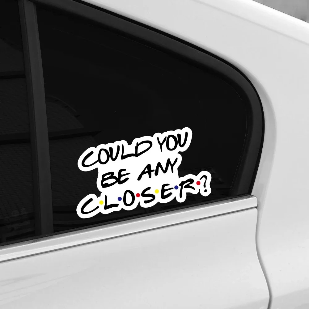 Could You Be Any Closer Slogan Car Sticker Quarantine Friend Vinyl Decal Motorcycle Car Window Decoration Sticker Accessories