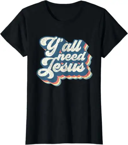 Yall Need Jesus Christian Retro 70s Christ Bible Women Gift T-Shirt