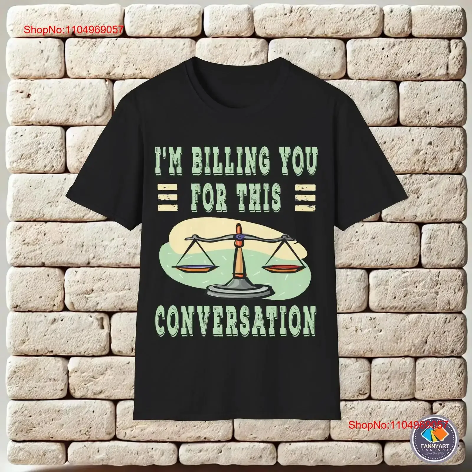 

I'm Billing You For This Conversation Scales of Justice T Shirt vintage Washed Top For Everyday Wear homme Unisex Versatile