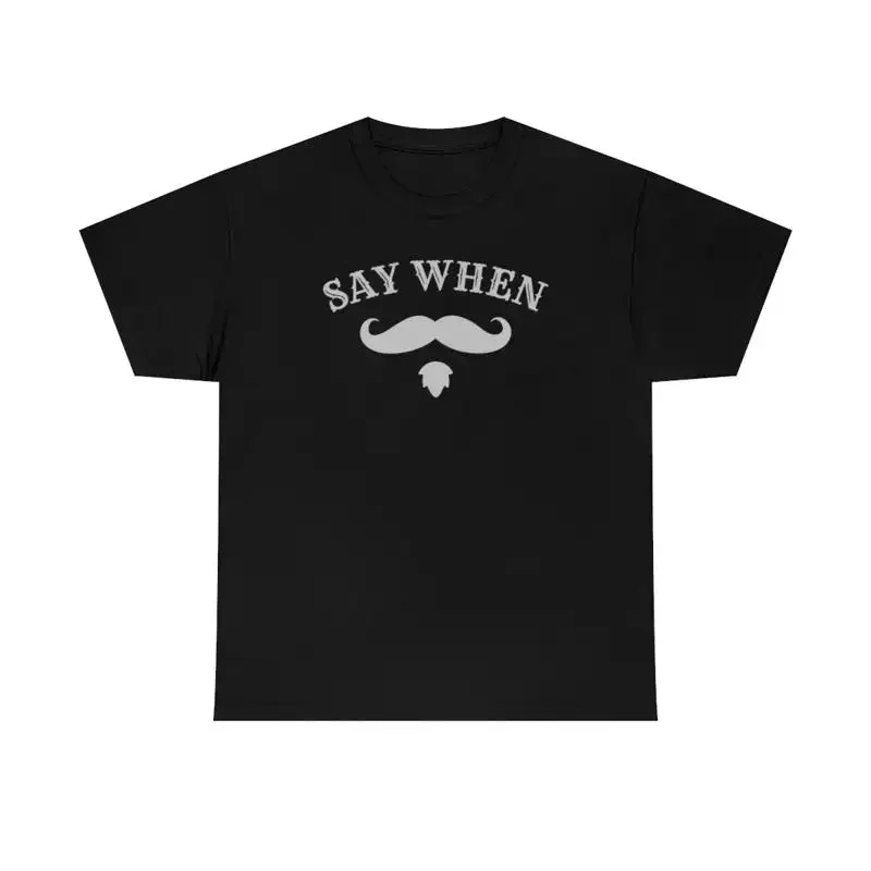 Say When Classic Movie Badass Western T Shirt